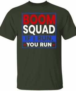 Boom Squad If I Run You Run 4th Of July Shirt 5.jpg