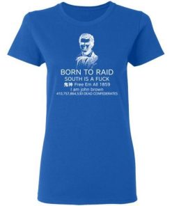 Born To Raid South Is A Fuck Free Em All 1859 Shirt 1.jpg