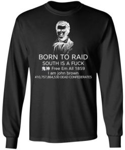 Born To Raid South Is A Fuck Free Em All 1859 Shirt 2.jpg