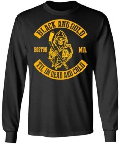 Boston Bruins Black And Gold Til Im Dead And Cold Shirt 2.jpg