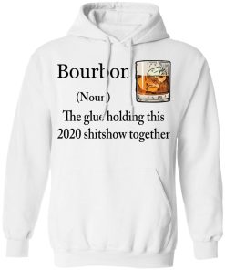 Bourbon The Glue Holding This 2020 Shitshow Together Shirt 3.jpg