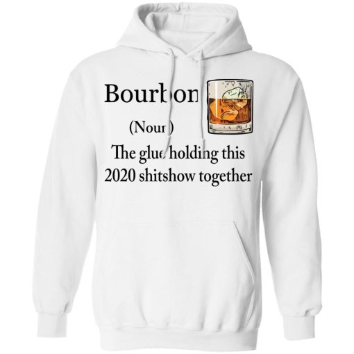 Bourbon The Glue Holding This 2020 Shitshow Together Shirt 3.jpg