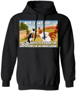 Boy I Say Boy Youre About To Exceed Shirt 2.jpg