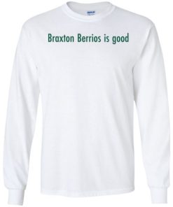 Braxton Berrios Is Good Shirt 1.jpg