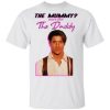 Brendan Fraser The Mummy More Like The Daddy Shirt.jpg