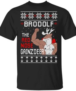 Brodolf The Red Nose Gainzdeer Shirt.jpg
