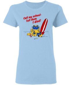 Call My School Tell Them I Died Summer Garfield Version Shirt 1.jpg