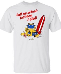 Call My School Tell Them I Died Summer Garfield Version Shirt.jpg