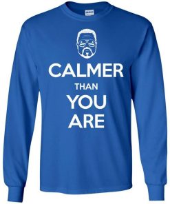 Calmer Than You Are Shirt 2.jpg