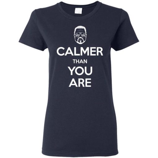 Calmer Than You Are Shirt 4.jpg
