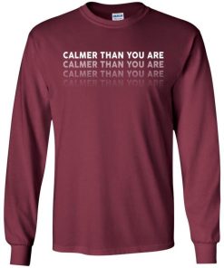Calmer Than You Are T Shirt 1.jpg