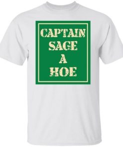 Captain Sage A Hoe Shirt.jpg