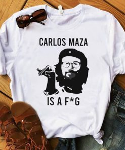 Carlos Maza Is A Fag Shirt.jpg