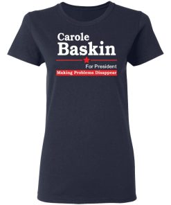 Carole Baskin For President Making Problems Disappear Shirt 1.jpg