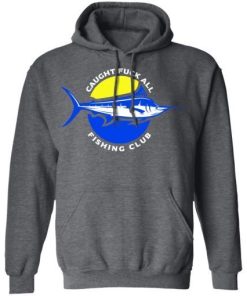 Caught Fuck All Fishing Club Shirt 3.jpg