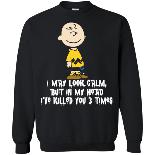 Charlie Brown I May Look Calm But In My Head Ive Killed You 3 Time 4.png