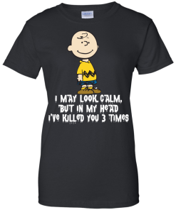 Charlie Brown I May Look Calm But In My Head Ive Killed You 3 Time 5.png
