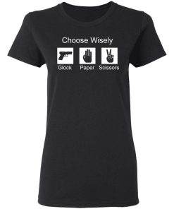 Choose Wisely Glock Paper Scissors Shirt 1.jpg