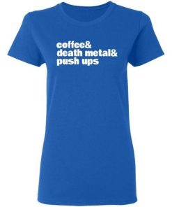 Coffee Death Metal Push Ups Shirt 1.jpg
