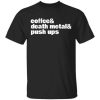Coffee Death Metal Push Ups Shirt.jpg