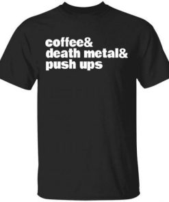 Coffee Death Metal Push Ups Shirt.jpg