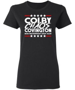 Colby Chaos Covington Make Welterweight Great Again Shirt 3.jpg