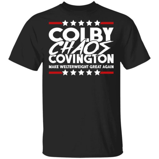 Colby Chaos Covington Make Welterweight Great Again Shirt 4.jpg