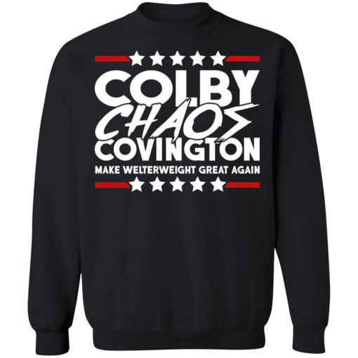 Colby Chaos Covington Make Welterweight Great Again Shirt.jpg
