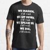 Colin Kaepernick We March Yall Mad We Sit Down We Die Yall Silent Shirt.jpg