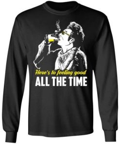 Cosmo Kramer Heres To Feeling Good All The Time Shirt 2.jpg