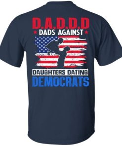 Daddd Dads Against Daughters Dating Democrats Print On Back Shirt 2.jpg