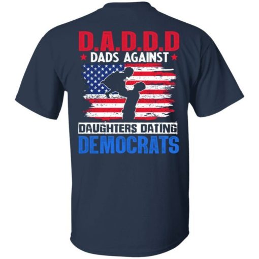 Daddd Dads Against Daughters Dating Democrats Print On Back Shirt 2.jpg