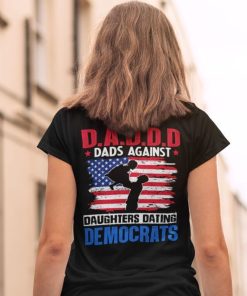 Daddd Dads Against Daughters Dating Democrats Print On Back Shirt.jpg