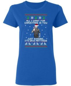Dave Matthews All I Want For Christmas Is You Shirt 1.jpg
