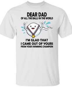 Dear Dad Of All The Balls In The World Shirt.jpg