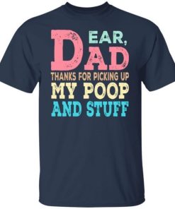 Dear Dad Thanks For Picking Up My Poop And Stuff Dog Cat Funny Shirt.jpg