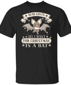 Dear Santa All I Want For Christmas Is A Bat Shirt.jpg