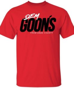 Dem Goons From Dade County Shirt 5.jpg