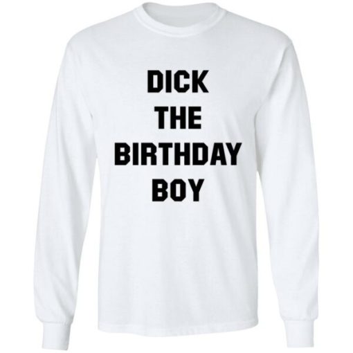 Dick The Birthday Boy Shirt 1.jpg