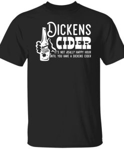 Dickens Cider Its Not Really Happy Hour Until You Have A Dickens Cider.jpg