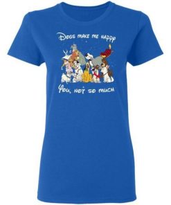 Disney Dogs Dogs Make Me Happy You Not So Much Shirt 1.jpg