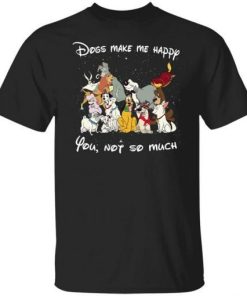 Disney Dogs Dogs Make Me Happy You Not So Much Shirt.jpg