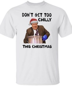 Dont Get Too Chilly This Christmas Kevin Malone Shirt 4.jpg