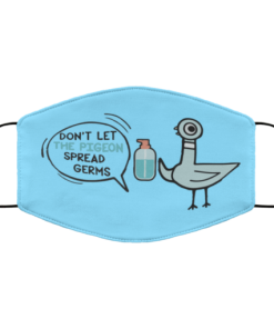 Dont Let The Pigeon Spread Germs Face Mask 1.png
