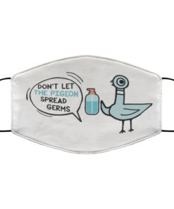 Dont Let The Pigeon Spread Germs Face Mask.png