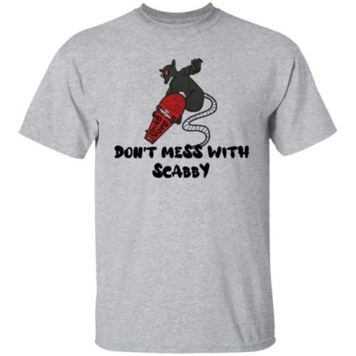 Dont Mess With Scabby Shirt.jpg