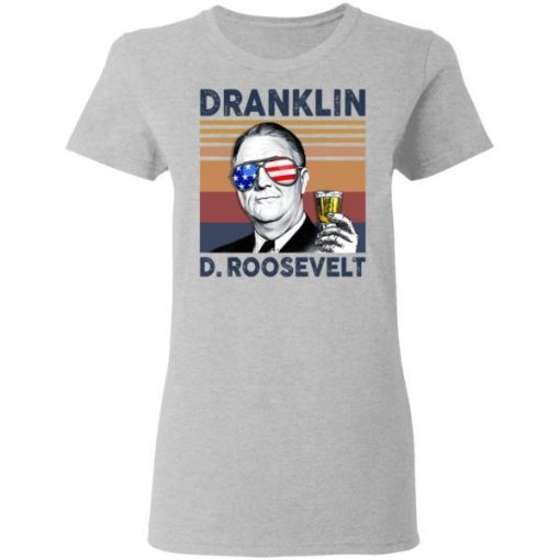 Dranklin Franklin D Roosevelt Us Drinking 4th Of July Vintage Shirt 1.jpg