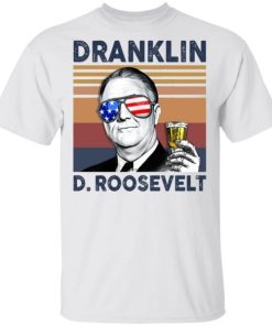 Dranklin Franklin D Roosevelt Us Drinking 4th Of July Vintage Shirt.jpg