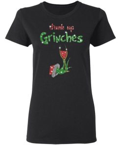 Drink Up Grinches Christmas Shirt 1.jpg