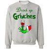 Drink Up Grinches Christmas Sweatshirt.jpg
